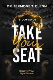 Take Your Seat Study Guide, Glenn Dr. Jermone