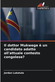 Il dottor Mukwege ? un candidato adatto all'attuale contesto congolese?, Lukatula Jordan