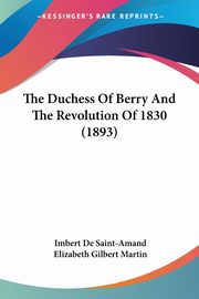 The Duchess Of Berry And The Revolution Of 1830 (1893), Saint-Amand Imbert De