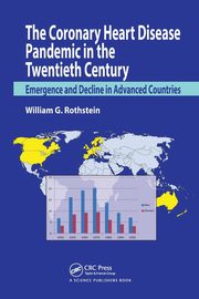 The Coronary Heart Disease Pandemic in the Twentieth Century, Rothstein William G.