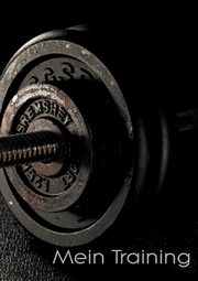 Mein Trainingstagebuch fr Krafttraining und Fitness | Notiere deine krperlichen und krftemigen Fortschritte | Ausreichend Platz fr Trainingsplne und 40 bungen - gebundene Ausgabe - DIN A5, Schwenecke Dirk