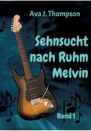 Sehnsucht nach Ruhm - Melvin, Thompson Ava J.