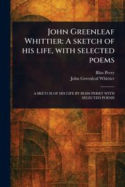 John Greenleaf Whittier, Perry Bliss