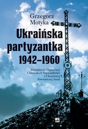 Ukraiska partyzantka 1942-1960, Motyka Grzegorz