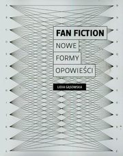 ksiazka tytu: Fan fiction Nowe formy opowieci autor: Gsowska Lidia