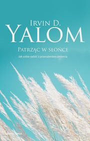 ksiazka tytu: Patrzc w soce autor: Yalom Irvin D.