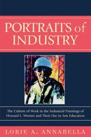 ksiazka tytu: Portraits of Industry autor: Annarella Lorie A.