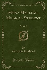 ksiazka tytu: Mona Maclean, Medical Student autor: Travers Graham