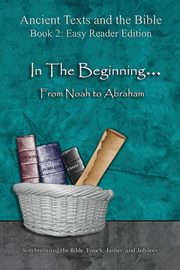 In The Beginning... From Noah to Abraham - Easy Reader Edition, Lilburn Ahava