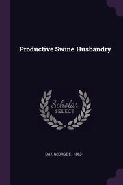 ksiazka tytu: Productive Swine Husbandry autor: Day George E.