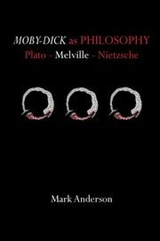 Moby-Dick as Philosophy, Anderson Mark