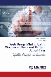 ksiazka tytu: Web Usage Mining Using Discovered Frequent Pattern Algorithms autor: Soleimani Farid