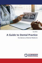 A Guide to Dental Practice, Minic Ivan