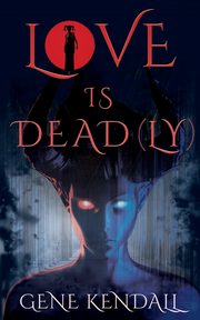 Love Is Dead(ly), Kendall Gene