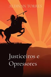 Justiceiros e Opressores, TORRES ALDIVAN TEIXEIRA