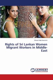 Rights of Sri Lankan Women Migrant Workers in Middle-East, Hetti Arachchi Shirani