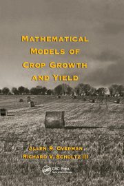 Mathematical Models of Crop Growth and Yield, Overman Allen R.