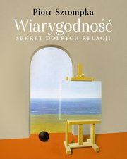 Wiarygodno. Sekret dobrych relacji, Sztompka Piotr