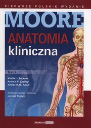 Anatomia kliniczna Moore Tom 1, Moore Keith L., Dalley Arthur F., Agur Anne M.R.