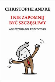 ksiazka tytu: I nie zapomnij by szczliwy autor: Andre Christophe