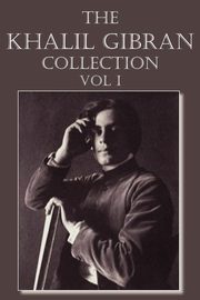 The Khalil Gibran Collection Volume I, Gibran Kahlil