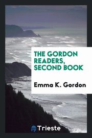 ksiazka tytu: The Gordon Readers, Second Book autor: Gordon Emma K.