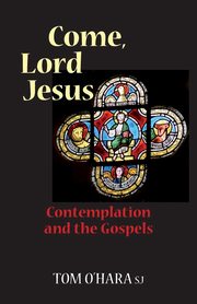 Come, Lord Jesus, O'Hara Tom