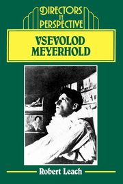 Vsevolod Meyerhold, Leach Robert