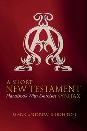 A Short New Testament Syntax, Brighton Mark Andrew