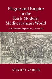 Plague and Empire in the Early Modern Mediterranean World, Varlik Nkhet