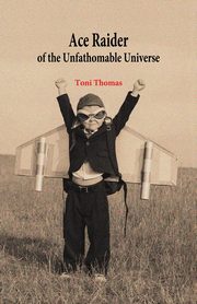 Ace Raider of the Unfathomable Universe, Thomas Toni