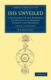 Isis Unveiled - Volume 2, Blavatsky Helene Petrovna
