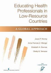 Educating Health Professionals in Low-Resource Countries, Murray Joyce P.