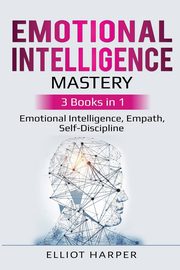 Emotional Intelligence Mastery, Harper Elliot