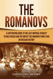 The Romanovs, History Captivating