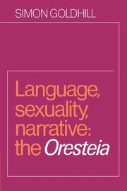 Language, Sexuality, Narrative, Goldhill Simon