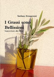 ksiazka tytu: I Grassi sono Bellissimi. Sopravvivere alla Dieta autor: Erzegovesi Stefano