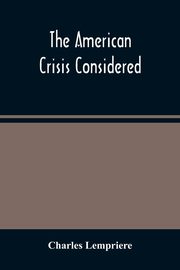 The American Crisis Considered, Lempriere Charles