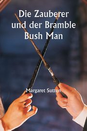 Die Zauberer und der Bramble Bush Man, Sutton Margaret