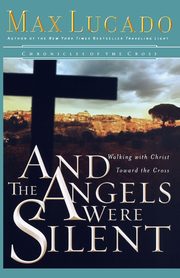 And the Angels Were Silent, Lucado Max
