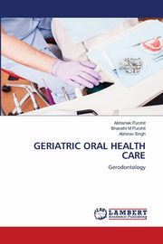 GERIATRIC ORAL HEALTH CARE, Purohit Abhishek