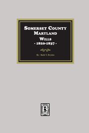 Somerset County, Maryland Wills, 1820-1837, Dryden Ruth