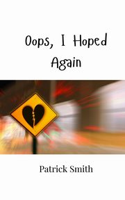 Oops, I Hoped Again, Smith Patrick