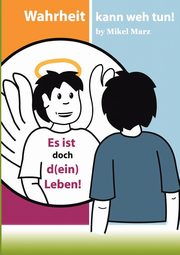 Es ist doch d(ein) Leben!, Marz Mikel