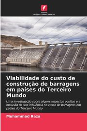 Viabilidade do custo de constru?o de barragens em pases do Terceiro Mundo, Raza Muhammad