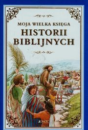 ksiazka tytu: Moja wielka ksiga historii biblijnych autor: 