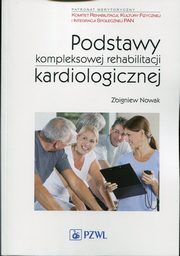 Podstawy kompleksowej rehabilitacji kardiologicznej, Nowak Zbigniew