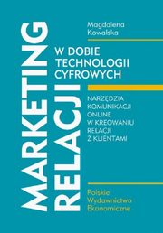 Marketing relacji w dobie technologii cyfrowych, Kowalska Magdalena