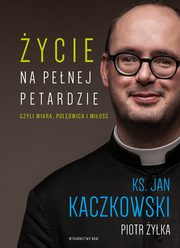 ksiazka tytu: ycie na penej petardzie autor: Kaczkowski Jan, yka Piotr