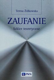 ksiazka tytu: Zaufanie Szkice teoretyczne autor: kowska Teresa